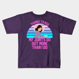 Thanks to HSD My Joints Go Out More Than I Do Kids T-Shirt